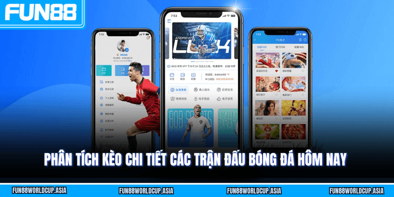 Phân tích kèo chi tiết các trận đấu bóng đá hôm nay